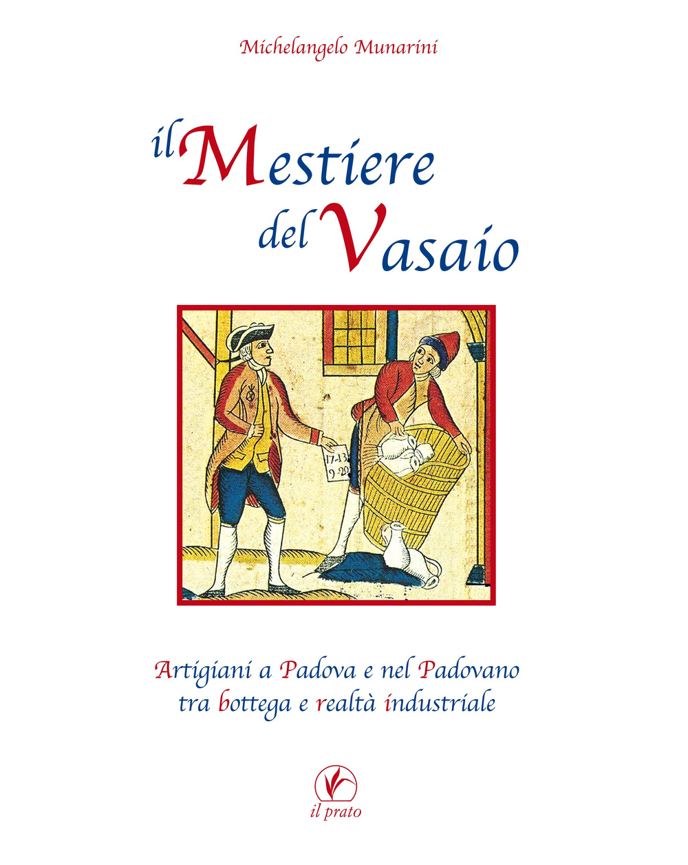 Il mestiere del vasaio. Artigiani a Padova e nel padovano tra bottega e realtà industriale