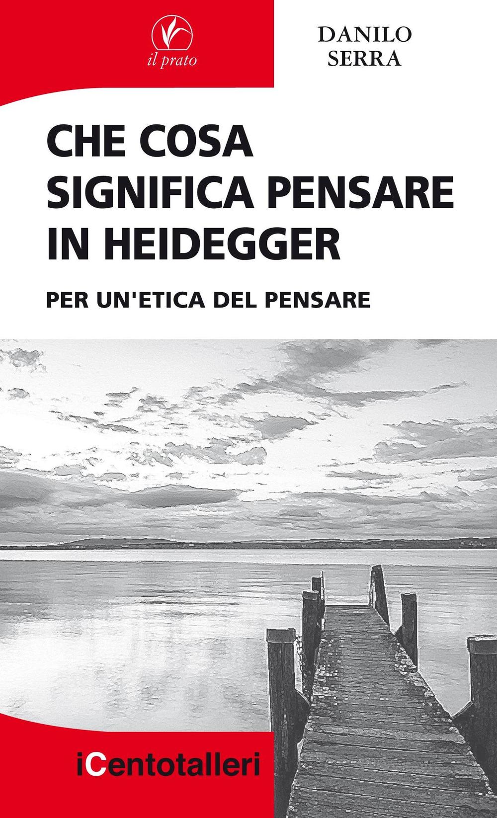 Che cosa significa pensare in Heidegger. Per un'etica del pensare