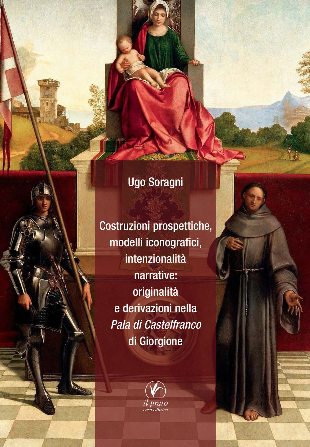 Costruzioni prospettiche, modelli iconografici, intenzionalità narrative: originalità e derivazioni nella Pala di Castelfranco di Giorgione