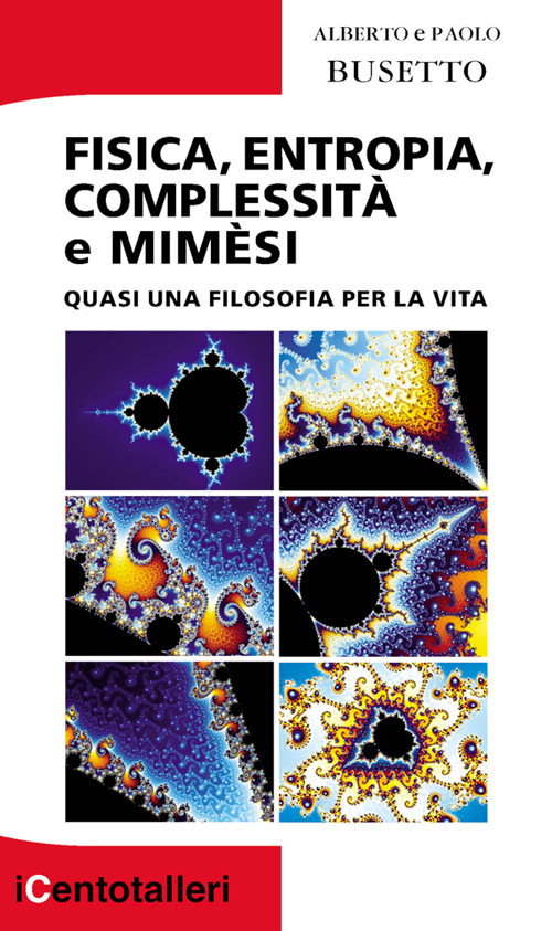 Fisica, entropia, complessità e mimèsi. Quasi una filosofia per la vita