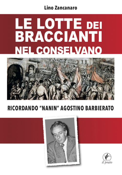 Lotte dei braccianti nel Conselvano. Ricordando «Nanin» Agostino Barbierato