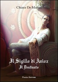 Il sigillo di Aniox. Il destinato