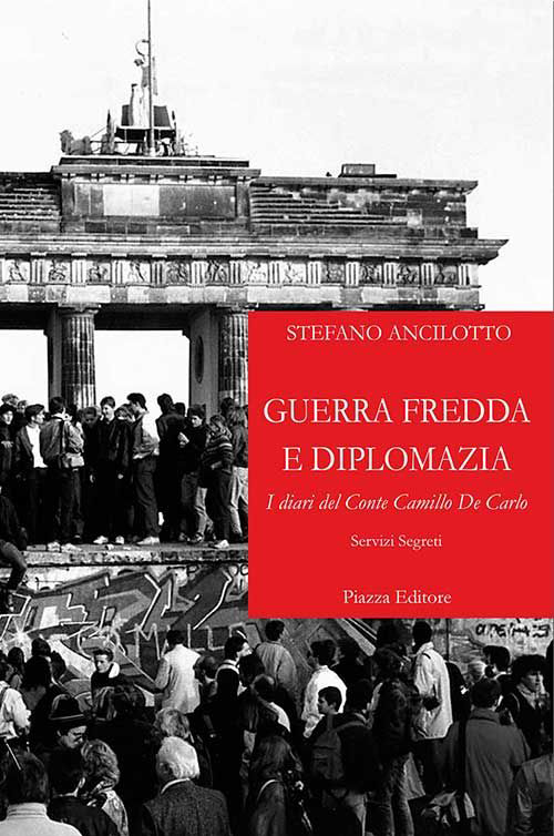 Guerra fredda e diplomazia. I diari del conte Camillo De Carlo