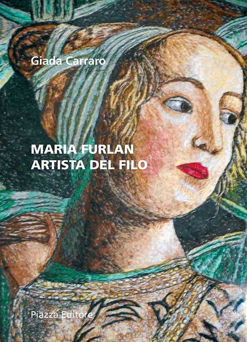 Maria Furlan. Artista del filo. Ediz. illustrata