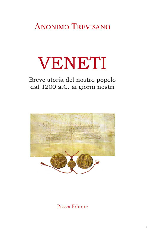 Veneti. Breve storia del nostro popolo dal 1200 a.C. ai giorni nostri