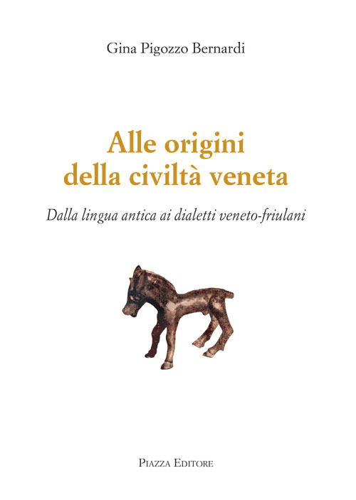 Alle origini della civiltà veneta. Dalla lingua antica ai dialetti veneto-friulani