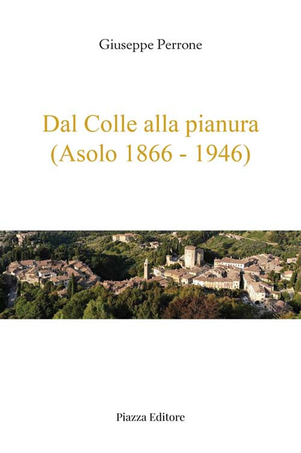 Dal colle alla pianura (Asolo 1866-1946)