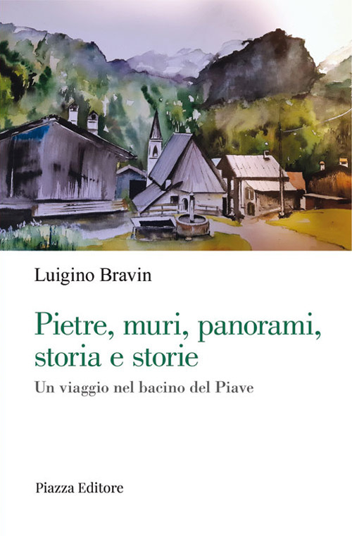 Pietre, muri, panorami, storia e storie. Un viaggio nel bacino del Piave