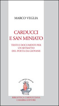 Carducci e San Miniato. Testi e documenti per un ritratto del poeta da giovane