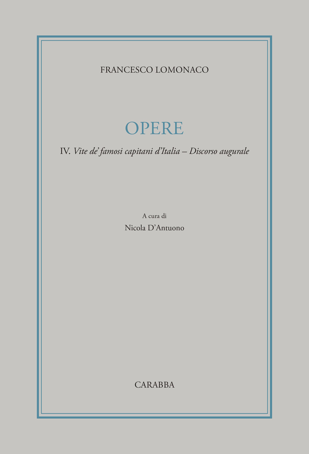 Opere. Vol. 4: Vite de' famosi capitani d'Italia. Discorso augurale