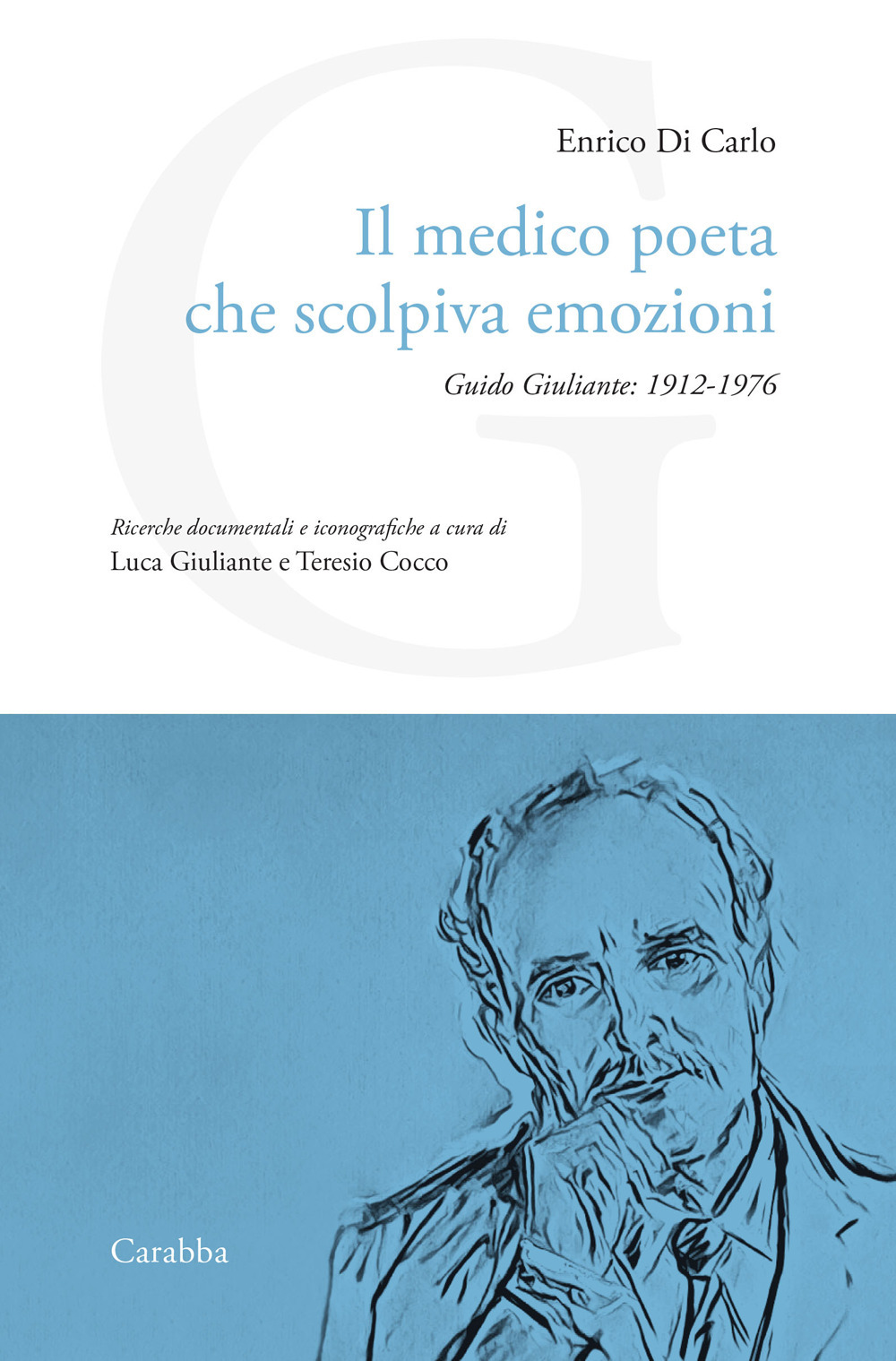 Il medico poeta che scolpiva emozioni. Guido Giuliante: 1912-1976