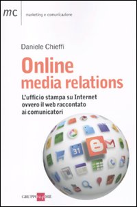 Online media relations. L'ufficio stampa su internet ovvero il web raccontato ai comunicatori