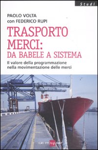 Trasporto merci: da Babele a sistema. Il valore della programmazione nella movimentazione delle merci