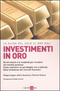 La guida del Sole 24 Ore agli investimenti in oro. Gli strumenti e le modalità per investire nel metallo prezioso. Come costruirsi un portafoglio...