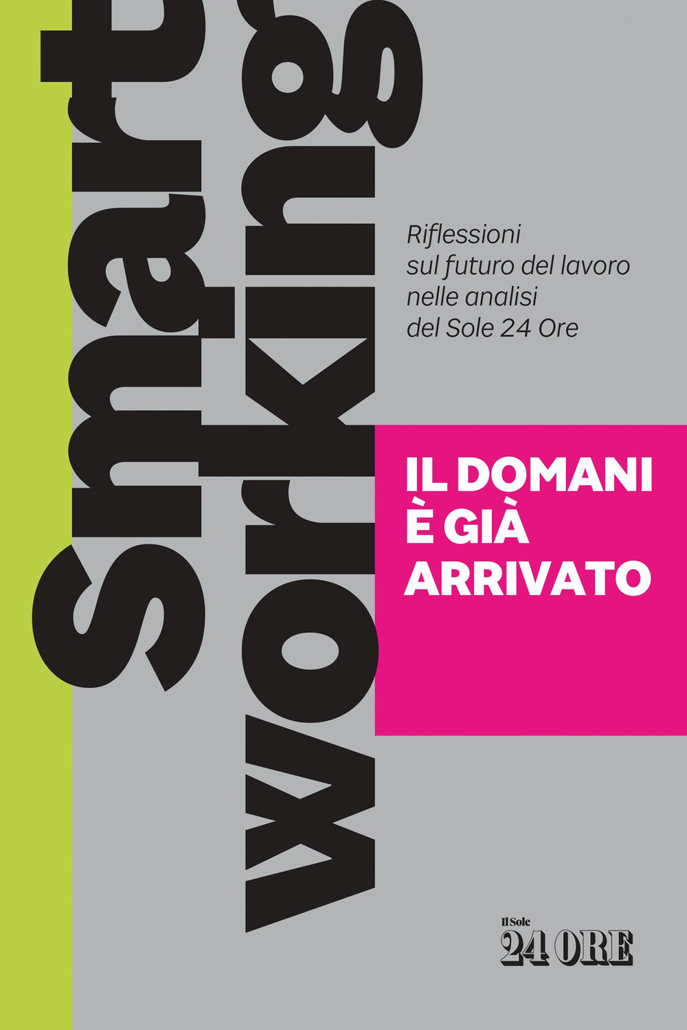 Smart working. Il domani è già arrivato. Riflessioni sul futuro del lavoro nelle analisi del Sole 24 Ore