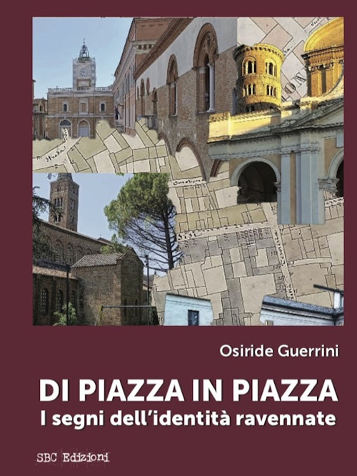 Di piazza in piazza. I segni dell'identità ravennate