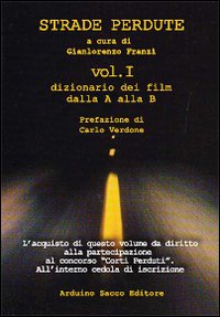 Strade perdute. Dizionario dei film 2010. Vol. 1: A-B da Abandon a Blair withc progect 2