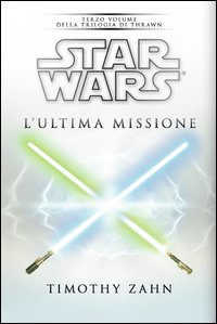 Star Wars. L'ultima missione. La trilogia di Thrawn. Vol. 3