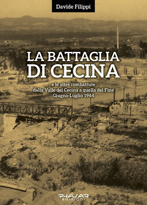 La battaglia di Cecina e le altre combattute dalla Valle del Cecina a quella del Fine. Giugno-luglio 1944