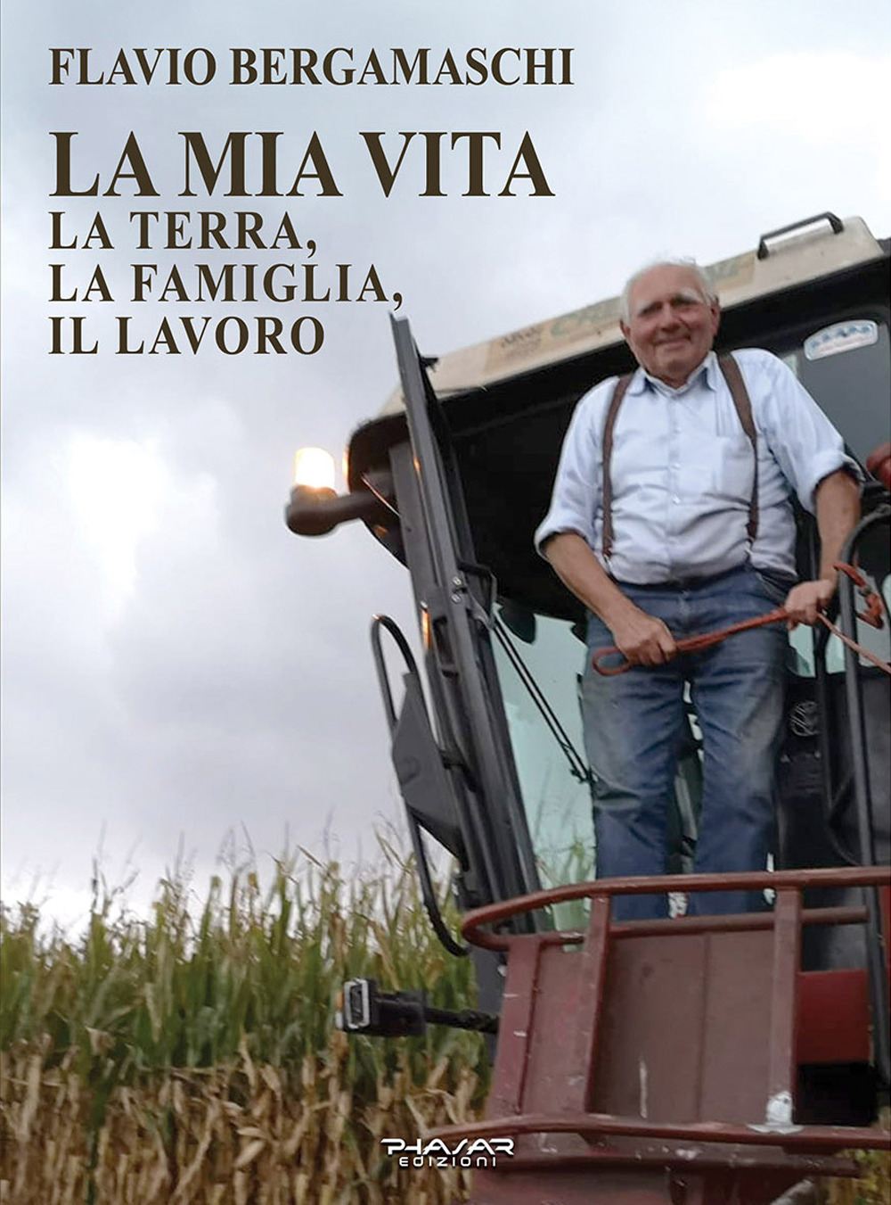 La mia vita. La terra, la famiglia, il lavoro