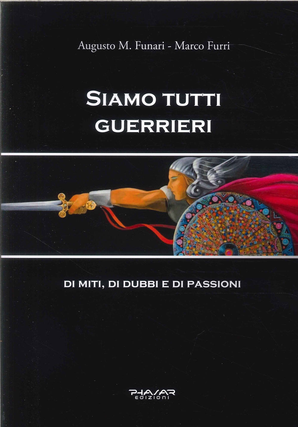 Siamo tutti guerrieri. Di miti, di dubbi e di passioni