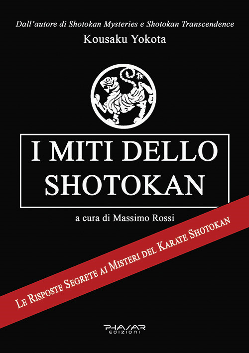 I miti dello shotokan. Le risposte segrete ai misteri del karate shotokan