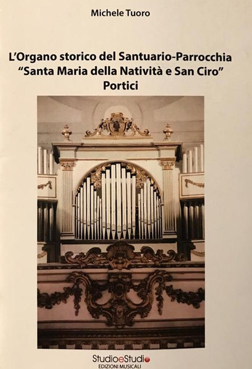 L'organo storico del Santuario-Parrocchia «Santa Maria della Natività e San Ciro». Portici