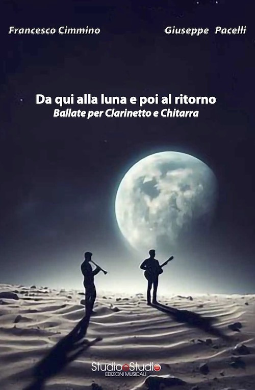 Da qui alla luna e poi al ritorno. Ballate per clarinetto e chitarra