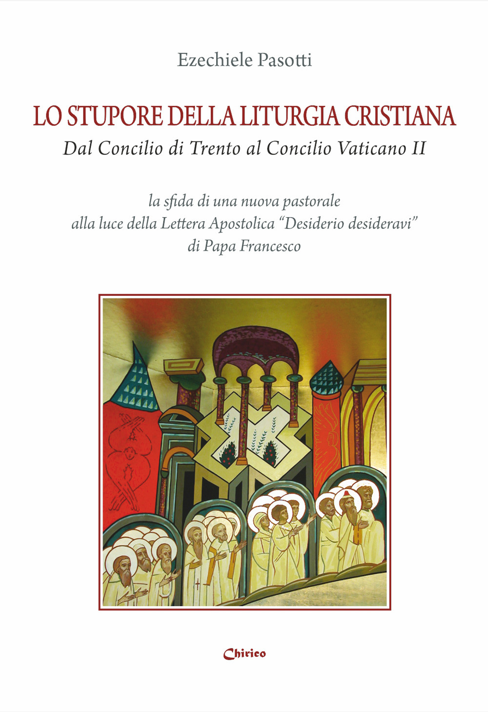 Lo stupore della liturgia cristiana dal Concilio di Trento al Concilio Vaticano II. La sfida di una nuova pastorale alla luce della lettera apostolica «Desiderio desideravi» di Papa Francesco