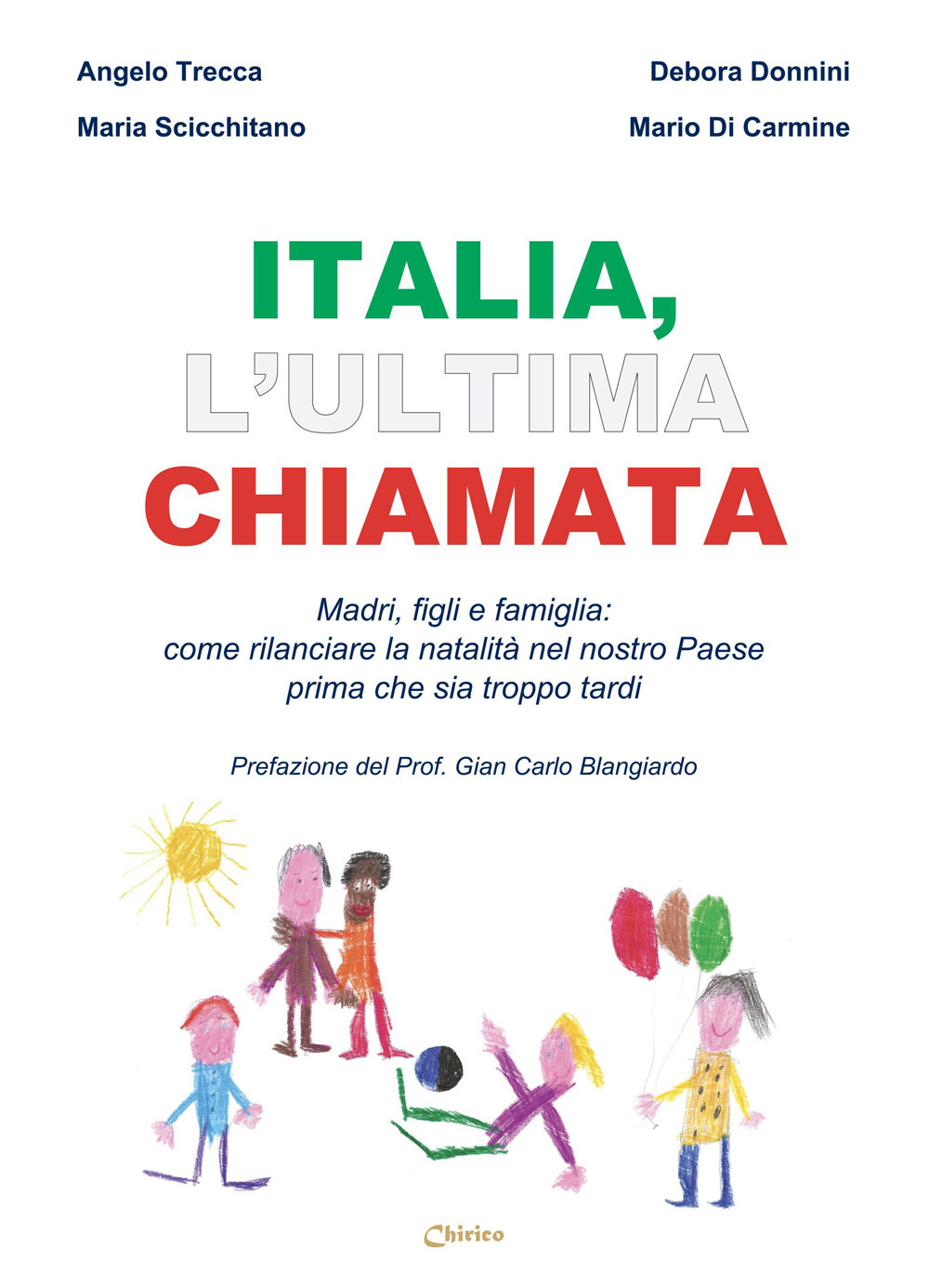 Italia, l'ultima chiamata. Madri, figli e famiglia: come rilanciare la natalità nel nostro Paese prima che sia troppo tardi