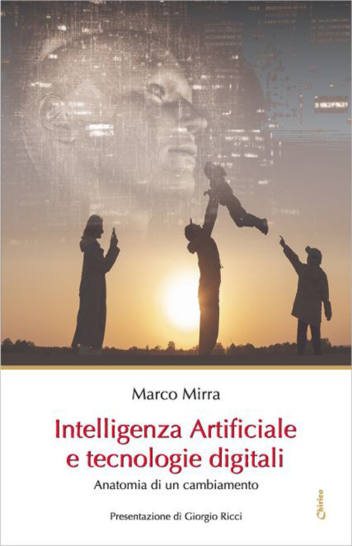 Intelligenza Artificiale e tecnologie digitali. Anatomia di un cambiamento