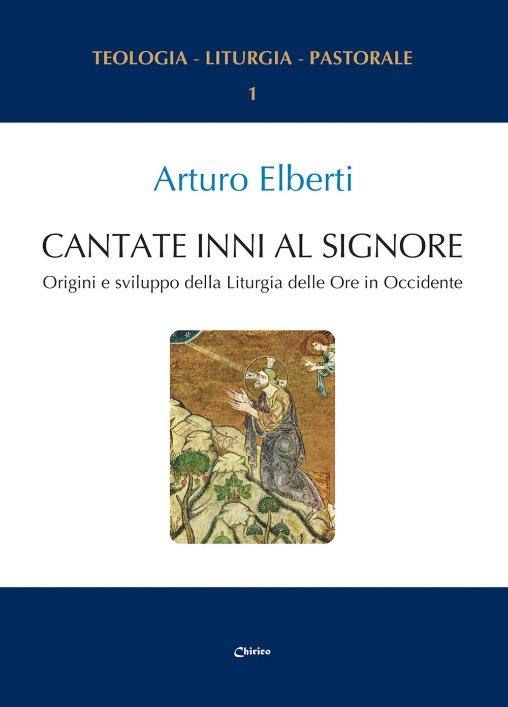 Cantate inni al Signore. Origini e sviluppo della Liturgia delle Ore in Occidente