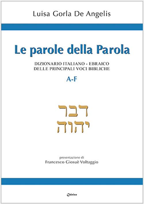 Le parole della Parola. Dizionario italiano-ebraico delle principali voci bibliche. A-F