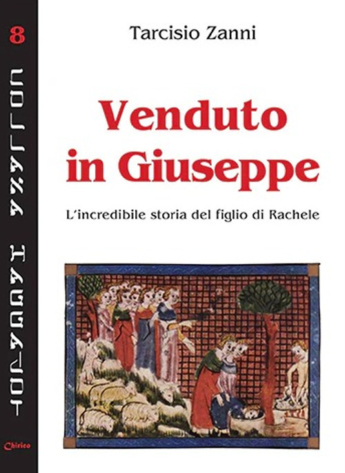 Venduto in Giuseppe. L'incredibile storia del figlio di Rachele