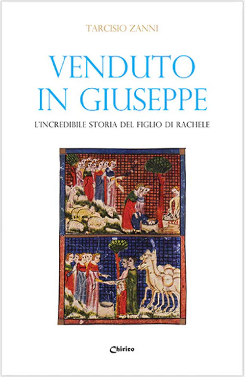 Venduto in Giuseppe. L'incredibile storia del figlio di Rachele