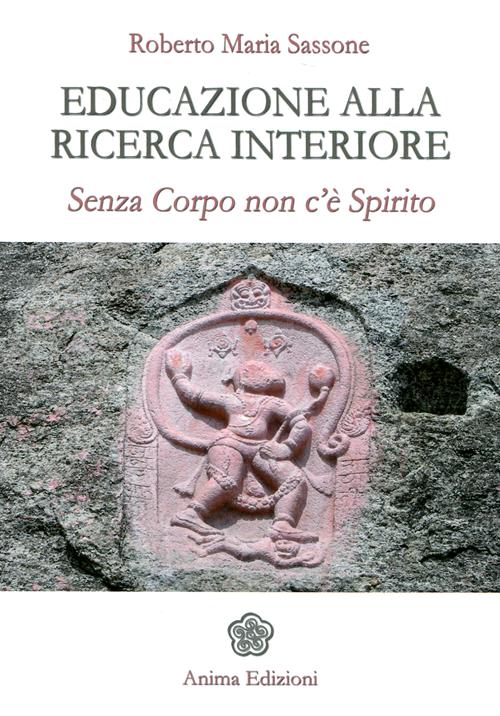 Educazione alla ricerca interiore. Senza corpo non c'è spirito