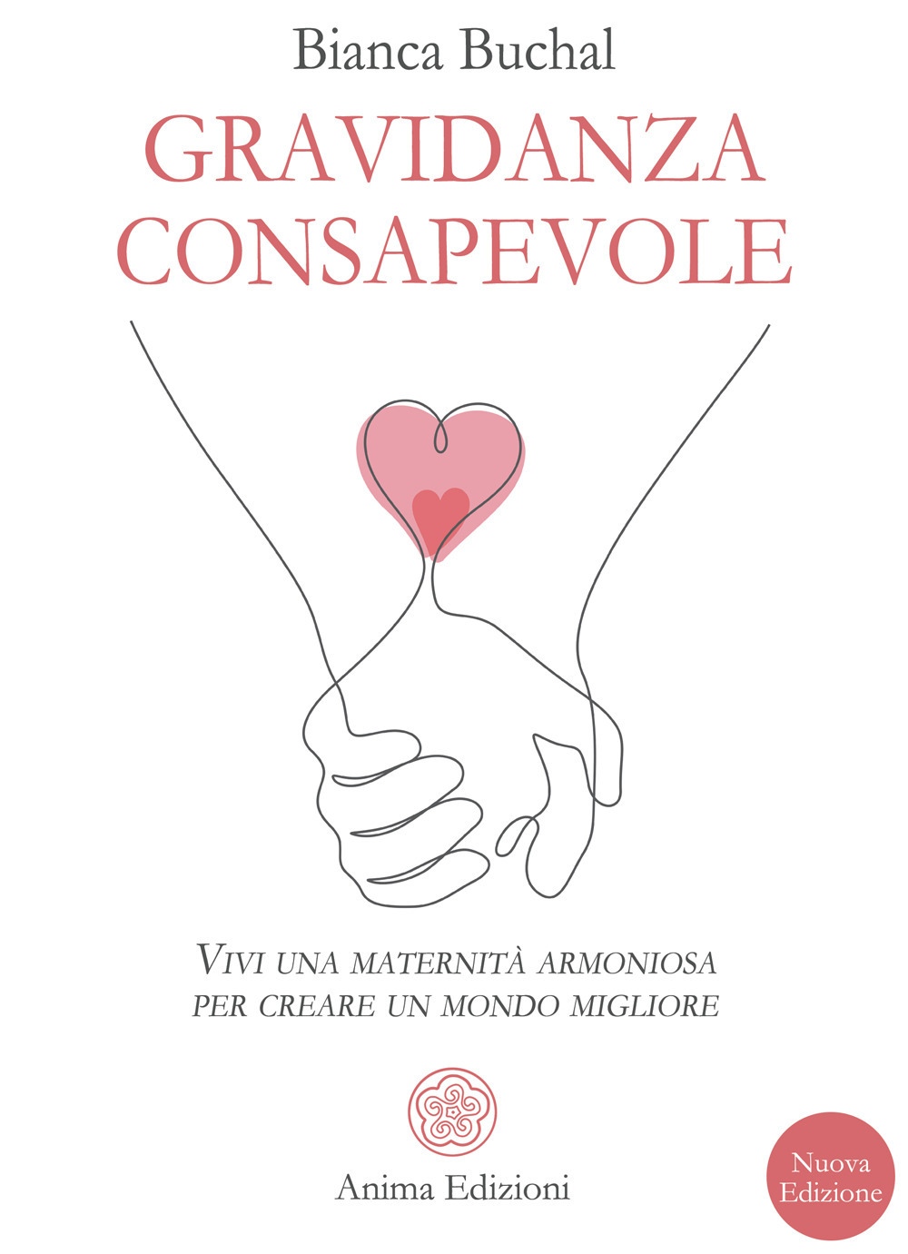 Gravidanza consapevole. Vivi una maternità armoniosa per creare un mondo migliore