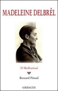 Madeleine Delbrêl. 15 meditazioni