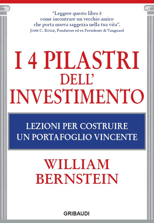 I 4 pilastri dell'investimento. Lezioni per costruire un portafoglio vincente