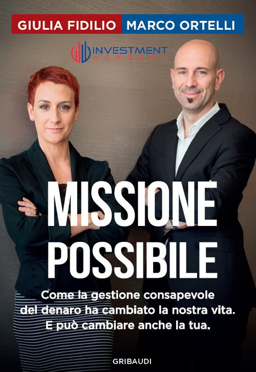 Missione possibile. Come la gestione consapevole del denaro ha cambiato la nostra vita. E può cambiare anche la tua