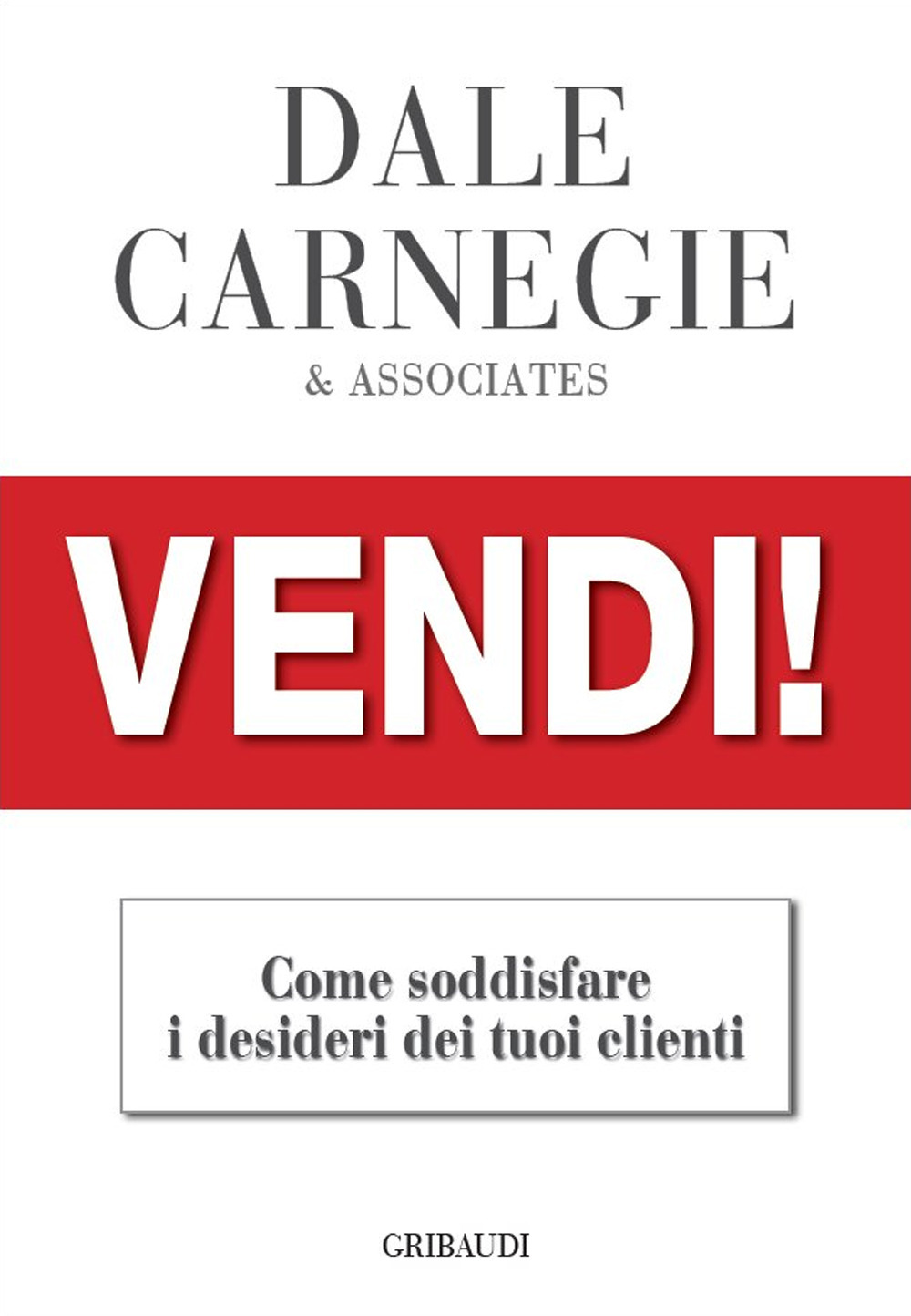 Vendi!. Come soddisfare i desideri dei tuoi clienti