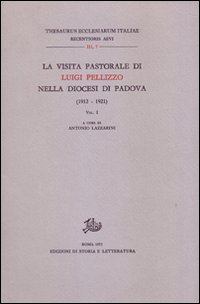 La visita pastorale di Luigi Pellizzo nella diocesi di Padova (1912-1921). Vol. 1