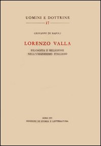 Lorenzo Valla. Filosofia e religione nell'umanesimo italiano