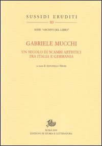 Gabriele Mucchi. Un secolo di scambi artistici tra Italia e Germania