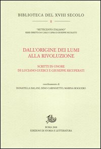 Dall'origine dei Lumi alla Rivoluzione. Scritti in onore di Luciano Guerci e Giuseppe Ricuperati