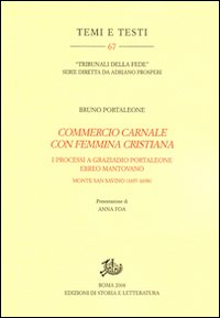 «Commercio carnale con femmina cristiana». I processi a Graziado Portaleone ebreo mantovano (Monte San Savino, 1697-1698)