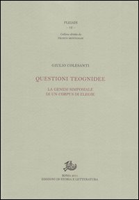 Questioni teognidee. La genesi simposiale di un corpus