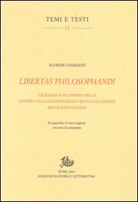 Libertas philosophandi. Teologia e filosofia nella Lettera alla Granduchessa Cristina di Lorena di Galileo Galilei