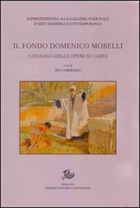 Il fondo Domenico Morelli. Catalogo delle opere su carta. Ediz. illustrata