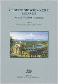 Giuseppe Gioacchino Belli «milanese». Viaggi, incontri, sensazioni